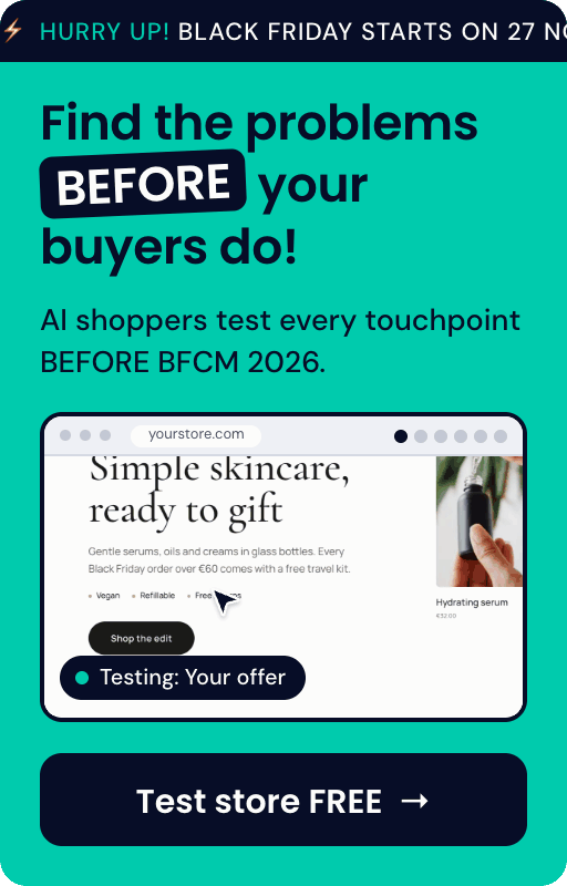 Find the problems before your buyers do. AI shoppers test every touchpoint before BFCM 2026.